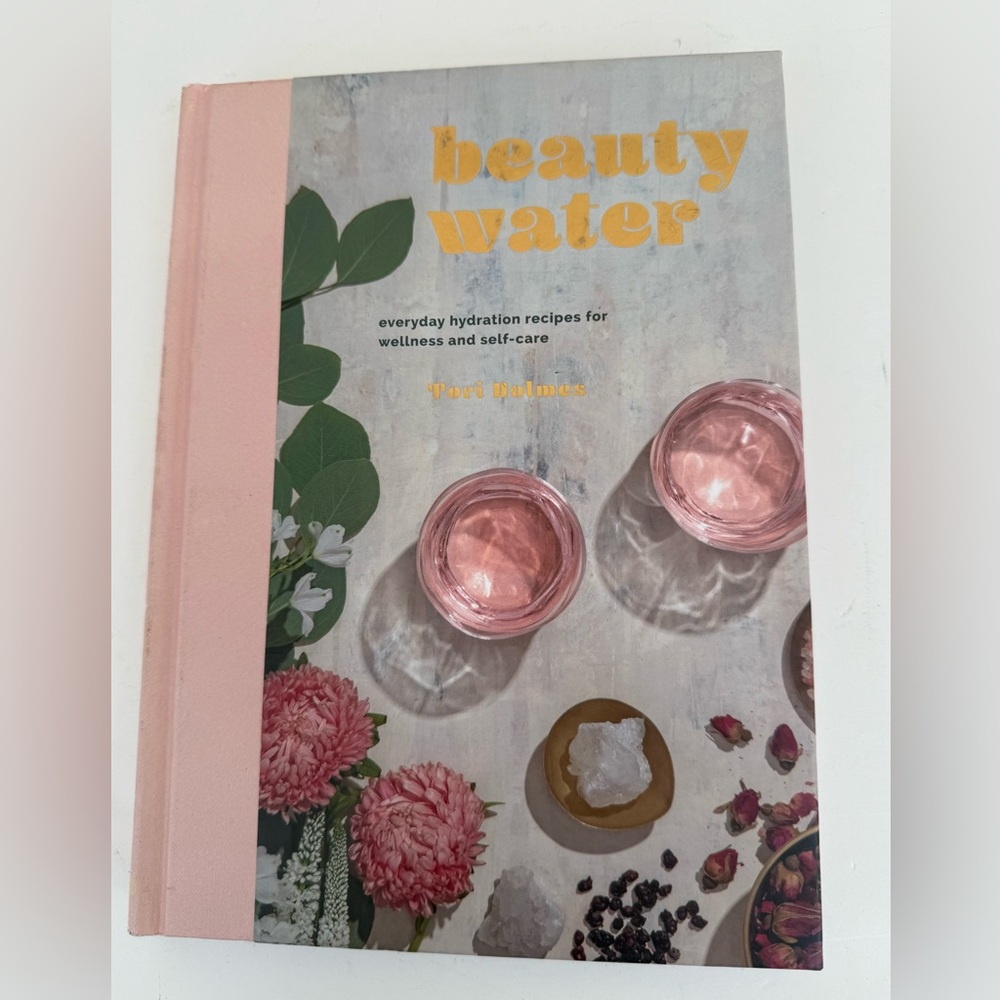 Beauty Water Tori Holmes Hydration Recipes Welness Self-Care Holistic Cook Book